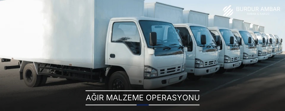 Burdur Ağır Malzeme Ambar Firmaları