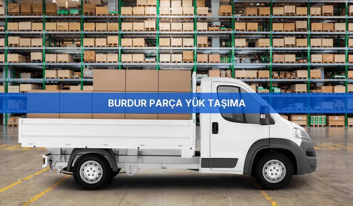 Burdur Parça Yük Taşıma